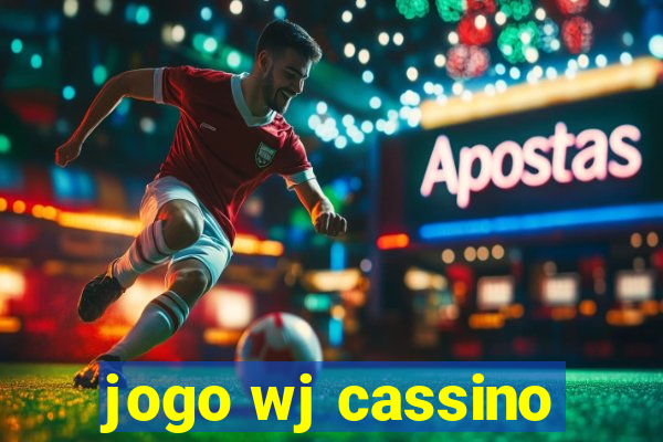 jogo wj cassino